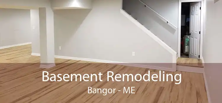 Basement Remodeling Bangor - ME