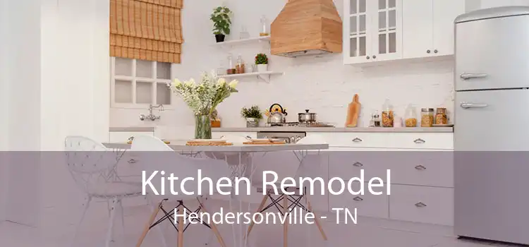Kitchen Remodel Hendersonville - TN