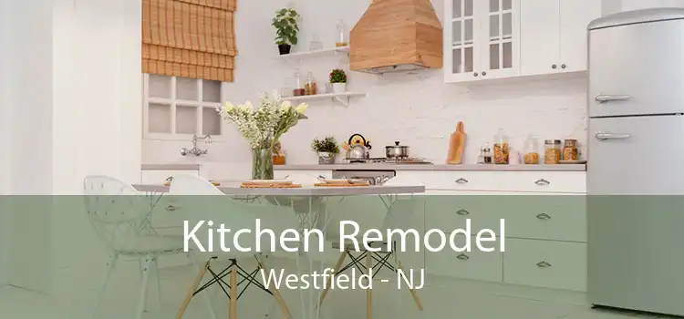 Kitchen Remodel Westfield - NJ