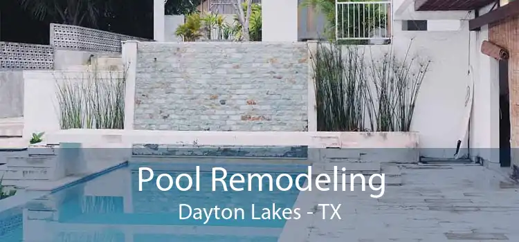 Pool Remodeling Dayton Lakes - TX